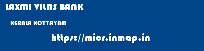 LAXMI VILAS BANK  KERALA KOTTAYAM    micr code